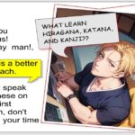 No need to learn Japanese writing system, just speak Japanese.