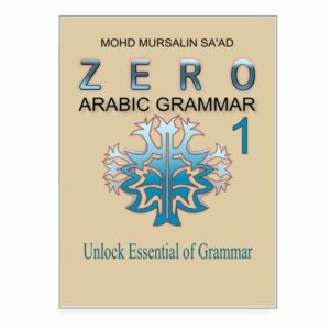 Zero Arabic Grammar 1: Unlock Essential Grammar, step-by-step Arabic grammar for absolute beginner